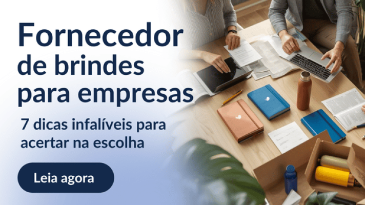 Fornecedor de brindes para empresas_ 7 dicas infalíveis para acertar na escolha